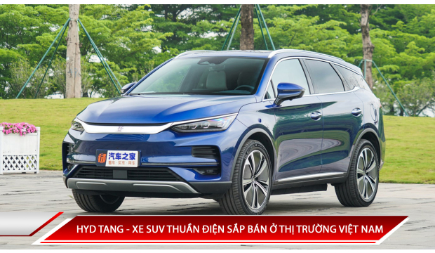HYD TANG - XE SUV THUẦN ĐIỆN SẮP BÁN Ở THỊ TRƯỜNG VIỆT NAM